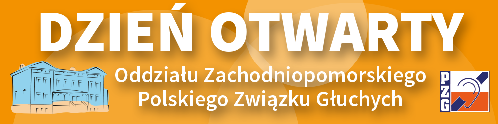 Dzień Otwarty Oddziału Zachodniopomorskiego Polskiego Związku Głuchych